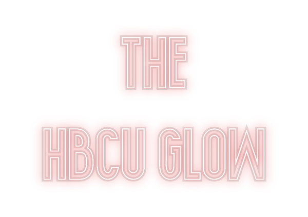 Custom Neon: The 
HBCU GLOW