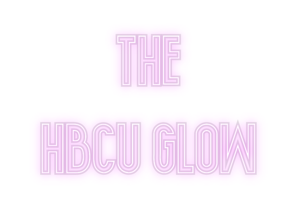 Custom Neon: THE 
HBCU GL...
