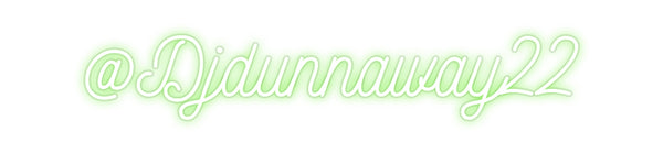 Custom Neon: @Djdunnaway22