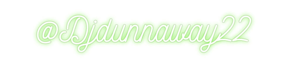 Custom Neon: @Djdunnaway22