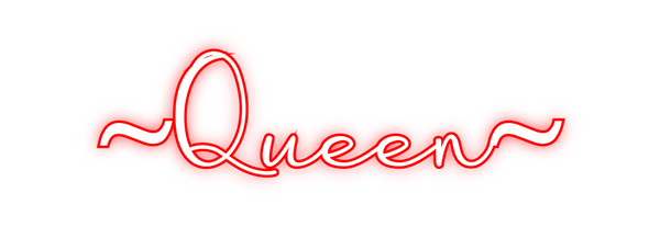 Custom Neon: ~Queen~