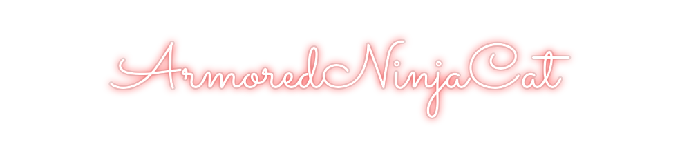 Custom Neon: ArmoredNinjaCat
