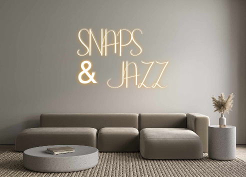 Custom Neon: SNAPS 
& JAZZ