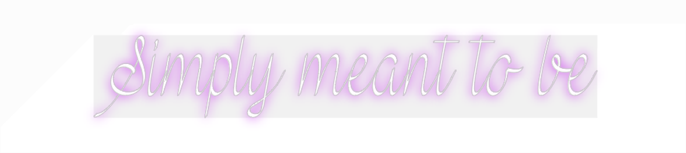 Custom Neon: Simply meant ...