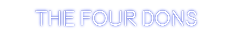 Custom Neon: THE FOUR DONS