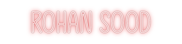 Custom Neon: ROHAN SOOD