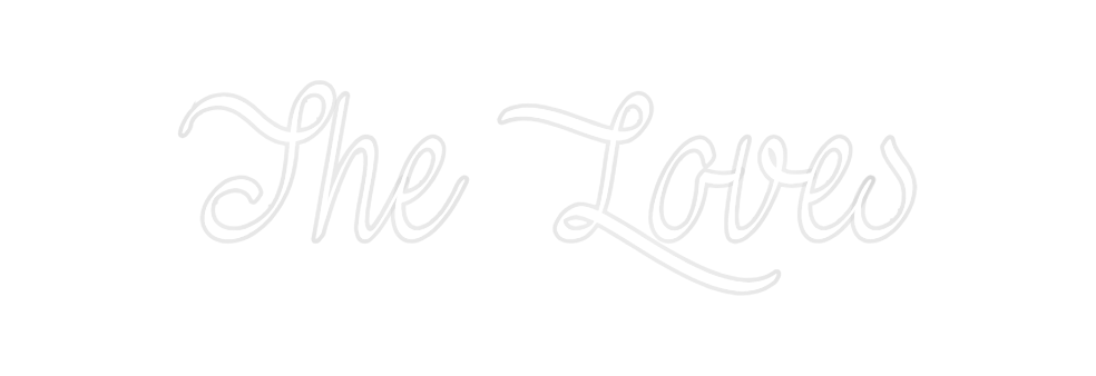 Custom Neon: The Loves