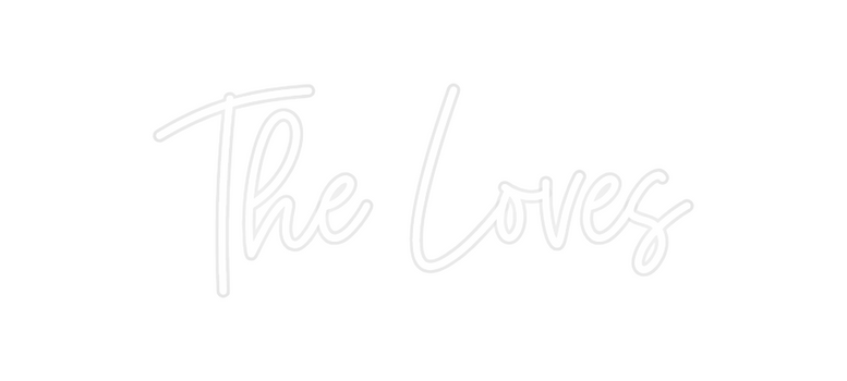 Custom Neon: The Loves