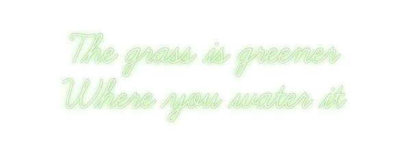 Custom Neon: The grass is ...