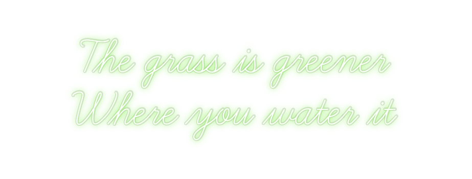 Custom Neon: The grass is ...