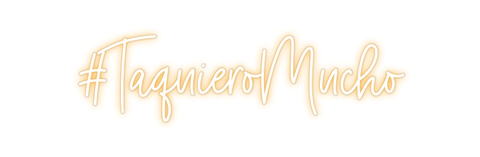 Custom Neon: #TaquieroMucho
