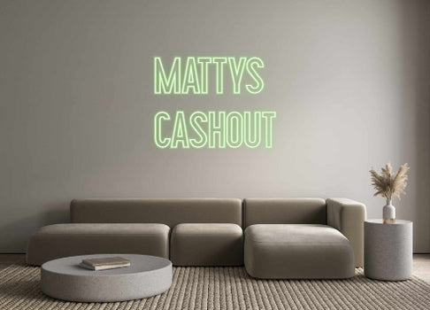 Custom Neon: Mattys
 cash...