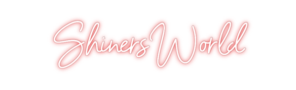 Custom Neon: ShinersWorld