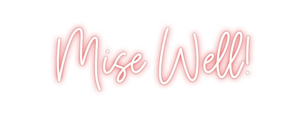 Custom Neon: Mise Well!