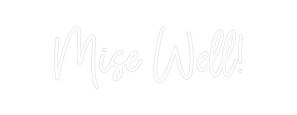 Custom Neon: Mise Well!