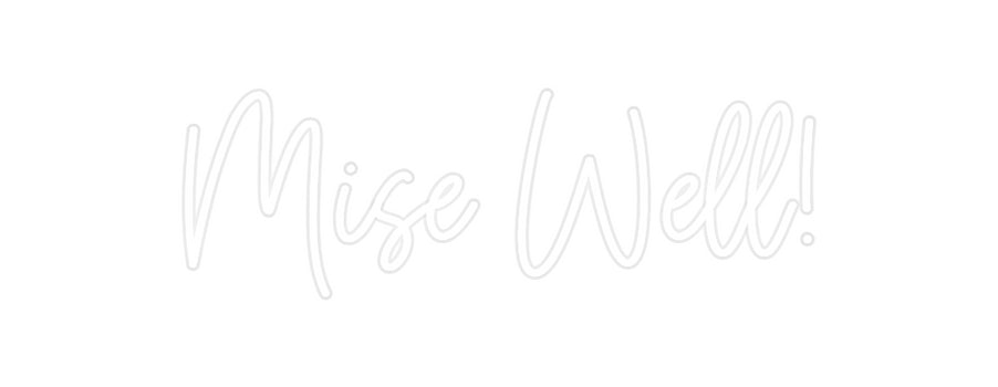 Custom Neon: Mise Well!