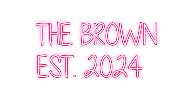 Custom Neon: THE BROWN 
E...