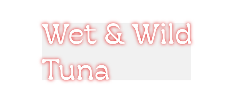 Custom Neon: Wet & Wild 
...