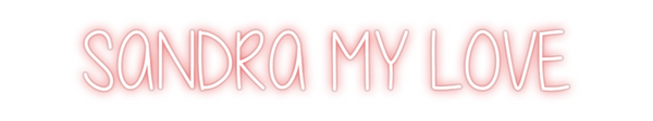 Custom Neon: SANDRA MY LOVE