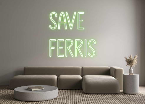 Custom Neon: Save 
Ferris
