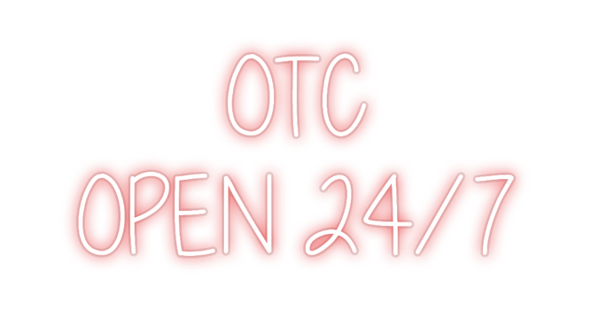 Custom Neon: OTC
OPEN 24/7