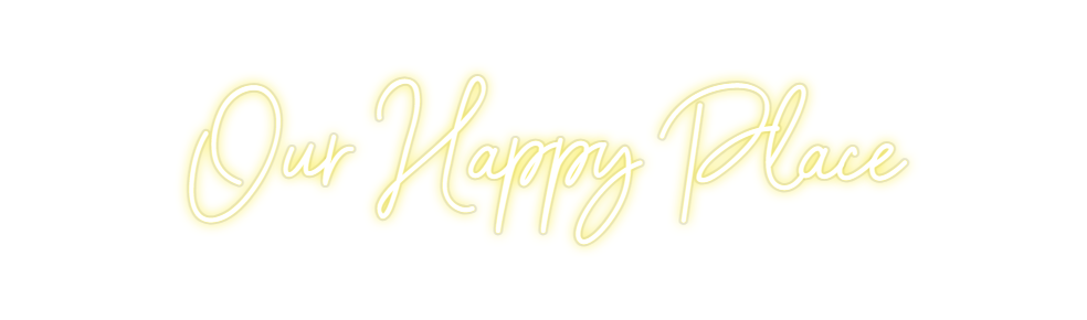 Custom Neon: Our Happy Place