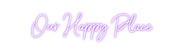 Custom Neon: Our Happy Place