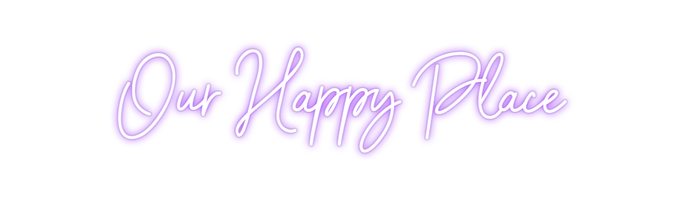 Custom Neon: Our Happy Place