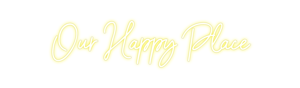 Custom Neon: Our Happy Place