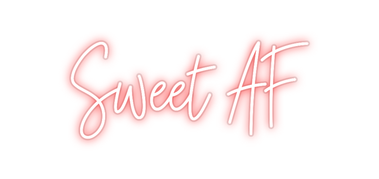 Custom Neon: Sweet AF