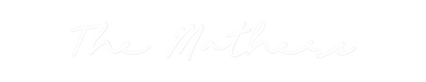 Custom Neon: The Mathers
