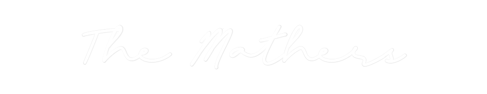Custom Neon: The Mathers