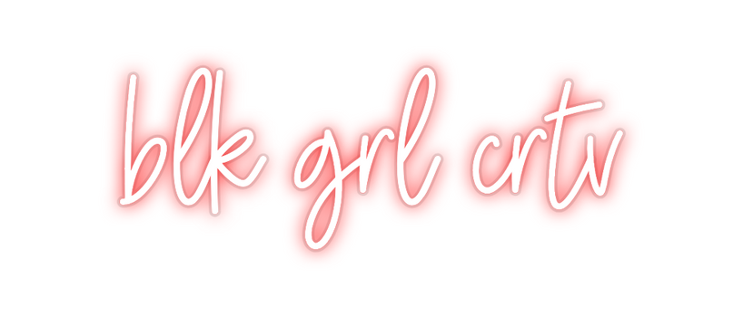 Custom Neon: blk grl crtv