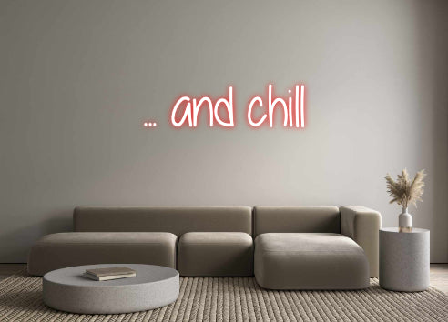 Custom Neon: ... and chill