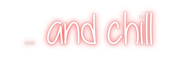 Custom Neon: ... and chill