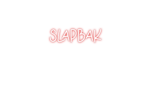 Custom Neon: SLAPBAK