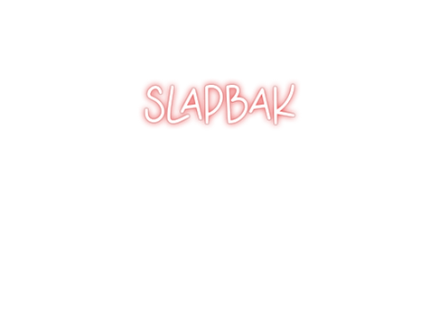Custom Neon: SLAPBAK