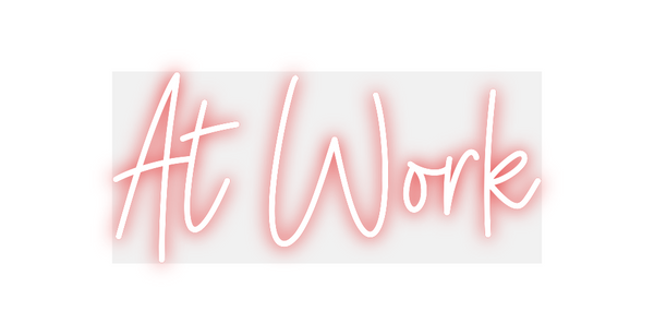 Custom Neon: At Work