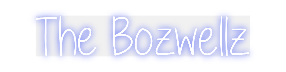 Custom Neon: The Bozwellz