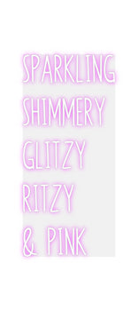 Custom Neon: 
SPARKLING
...