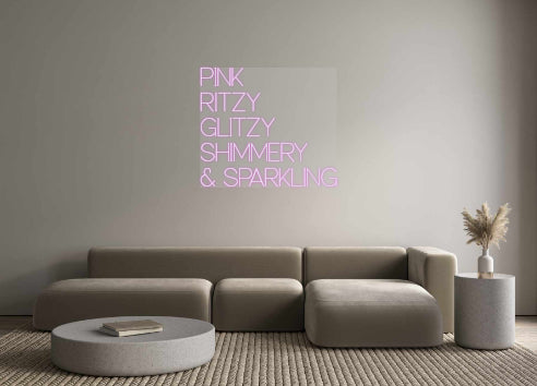 Custom Neon: 
PINK
RITZY...