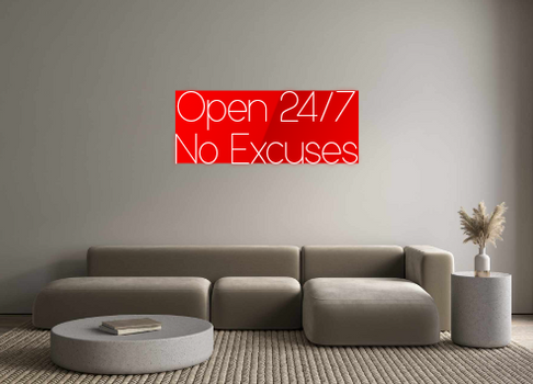 Custom Neon: Open 24/7
No...