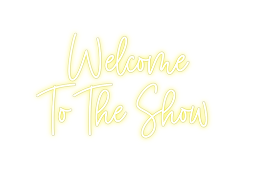 Custom Neon: Welcome 
To ...