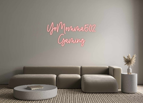 Custom Neon: YoMomma502
G...