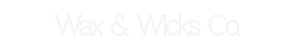 Custom Neon: Wax & Wicks C...