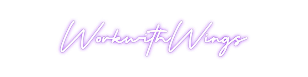 Custom Neon: WorkwithWings