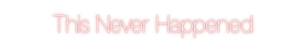 Custom Neon: This Never Ha...