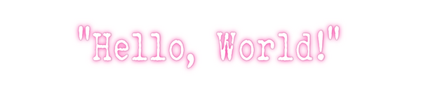 Custom Neon: “Hello, World!”