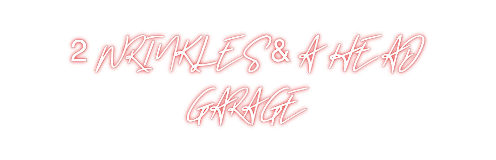 Custom Neon: 2 WRINKLES & ...