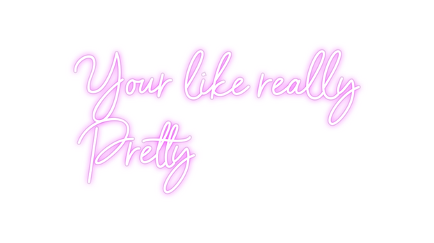 Custom Neon: Your like rea...